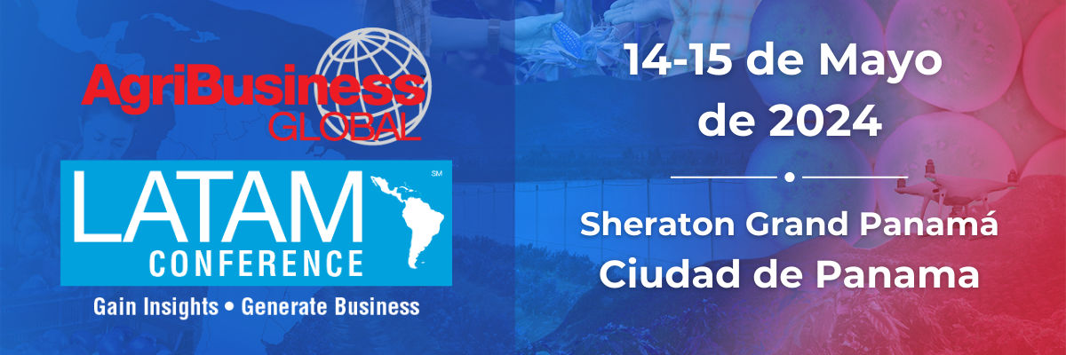 Capitalizando las Tecnologías Emergentes en LATAM: La Segunda Conferencia Agribusiness Global LATAM ocurrirá el 14 y 15 de mayo en la Ciudad de Panamá,