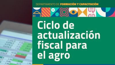 Impuestos, agro y actualidad: la Bolsa de Cereales lanza un ciclo clave para productores y asesores
