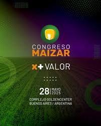 Congreso Maizar 2025: el agro se reúne con la mira puesta en el valor agregado